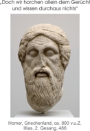 „Doch wir horchen allein dem Gerücht und wissen durchaus nichts” - Homer, Griechenland, ca. 800 v.u.Z. Illias, 2. Gesang, 486